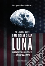 21 luglio 1969. Quel giorno sulla Luna libro