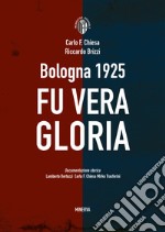 Bologna 1925. Fu vera gloria libro