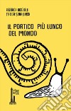 Il portico più lungo del mondo. Ediz. illustrata libro