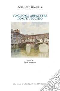 Vogliono abbattere il Ponte Vecchio