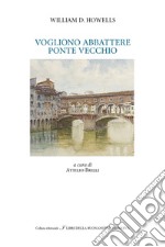 Vogliono abbattere il Ponte Vecchio libro