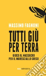 Tutti giù per terra. Gioco al massacro per il maresciallo Greco libro