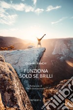 Funziona solo se brilli libro