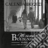 Mi ricordo Bologna. Portici. Calendario 2021 libro