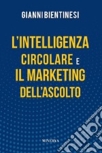 L'intelligenza circolare e il marketing dell'ascolto libro