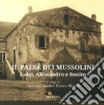 Il paese dei Mussolini. Luigi, Alessandro e Benito