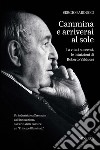 Cammina e arriverai al sole. La vita, i successi, le intuizioni di Roberto Valducci libro