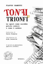 Tonfi e trionfi. Lo sport come sarebbe potuto andare e come è andato