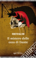 Il mistero delle ossa di Dante libro