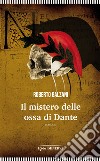 Il mistero delle ossa di Dante libro