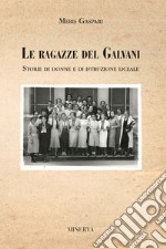 Le ragazze del Galvani. Storie di donne e di istruzione liceale libro