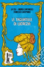 Le tagliatelle di Lucrezia libro