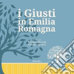 I giusti in Emilia-Romagna. Ediz. illustrata libro