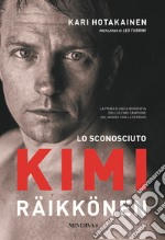 Lo sconosciuto Kimi Räikkönen libro