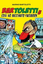 Bar Toletti 5. Così ho vaccinato Facebook libro