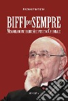 Biffi per sempre. Memoria di un grande arcivescovo cardinale libro di Francia Paolo