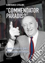 «Commendator Paradiso». Renato Dall'Ara e il giallo dello scudetto del Bologna libro