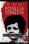 Rossella Corazzin. Una misteriosa scomparsa libro