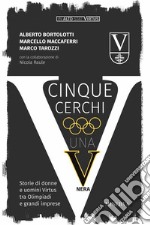 Cinque cerchi, una V nera. Storie di donne e uomini Virtus tra Olimpiadi e grandi imprese