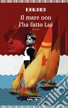 Il mare non l'ha fatto lui libro