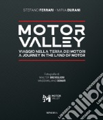 Motor valley. Viaggio nella terra dei motori-A Journey in the land of motor. Ediz. italiana e inglese