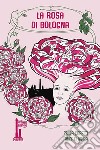 La rosa di Bologna. Una storia profumata libro