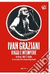 Ivan Graziani. Viaggi e intemperie libro