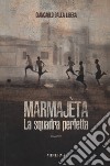 Marmajèta. La squadra perfetta libro