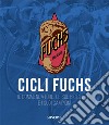 Cicli Fuchs. Il commendatore, le sue biciclette e i suoi campioni libro