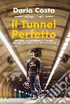 Il tunnel perfetto. Un uomo, un aeroplano e l'impresa più estrema nella storia del motorsport libro