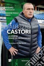 Fabrizio Castori. La storia di mister promozioni