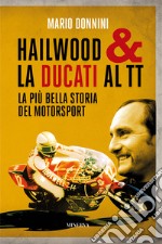 Hailwood & la Ducati al TT. La più bella storia del motorsport libro