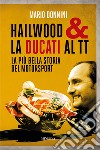 Hailwood & la Ducati al TT. La più bella storia del motorsport libro di Donnini Mario