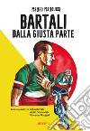 Bartali. Dalla giusta parte libro