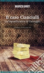 Il caso Cianciulli. La saponificatrice di Correggio libro