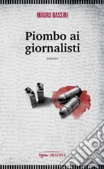 Piombo ai giornalisti libro