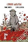 L'orso Wojtek. Caporale della Liberazione libro