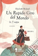 Un rapido giro del mondo. In 7 tappe libro