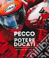 Pecco. Potere Ducati. Ediz. italiana e inglese libro