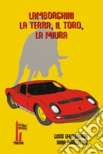 Lamborghini. La terra, il toro, la Miura libro