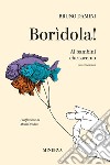 Borìdola! Ai bambini che saremo libro di Damini Bruno