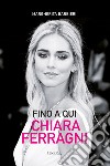 Fino a qui. Chiara Ferragni libro