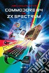 Commodore 64 Vs ZX Spectrum libro di Ricotti Jurij Gianluca