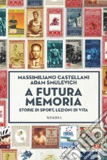 A futura memoria. Storie di sport, lezioni di vita libro