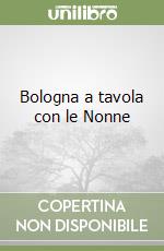 Bologna a tavola con le Nonne libro