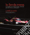 La favola rossa. Il leggendario trionfo della Ferrari alla 24 ore di Le Mans 2023. Ediz. italiana e inglese libro di Donnini Mario