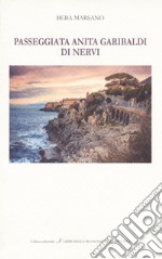 Passeggiata Anita Garibaldi di Nervi. Ediz. italiana e inglese libro