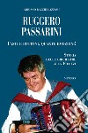 Ruggero Passarini: tasti e bottoni, quante emozioni! Storia delle orchestre alla Filuzzi libro di Bacchi Lazzari Adriano