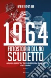 1964. Fotostoria di uno scudetto libro di Ronzulli Dario