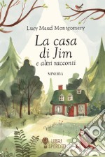 La casa di Jim e altri racconti libro